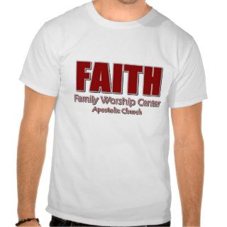 FAITH FAMILY WORSHIP CENTER TEE SHIRTS