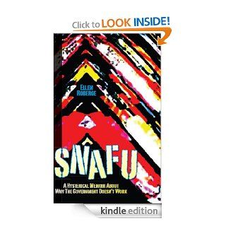 SNAFU A Hysterical Memoir About Why the Government Doesn't Work eBook Ellen  Roberge Kindle Store