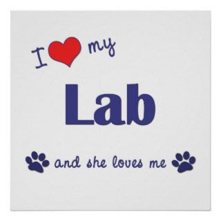 I Love My Lab (Female Dog) Print