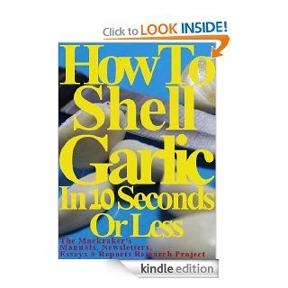 How To Shell Garlic In 10 Seconds Or Less eBook Allen  M. D. Muckraker Kindle Store
