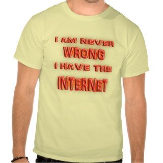 I am never wrong. t shirt