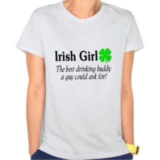 Irish Girl The Best Drinking Buddy A Guy Could Ask T shirt