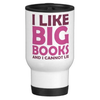 I Like Big Books and I Cannot Lie Mugs