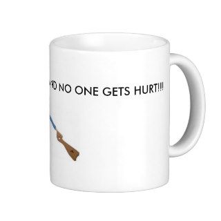 GIVE ME THE COFFEE AND NO ONE GETS HURT COFFEE MUGS