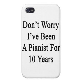 Don't Worry I've Been A Pianist For 10 Years iPhone 4/4S Case