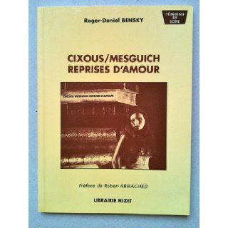 Cixous/Mesguich Reprises D'Amour Roger Daniel Bensky, Robert Abirached Books