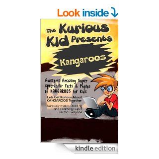 Children's book About Kangaroos( The Kurious Kid Education series for ages 3 9) A Awesome Amazing Super Spectacular Fact & Photo book on Kangaroos for Kids   Kindle edition by Brian Cliette. Children Kindle eBooks @ .