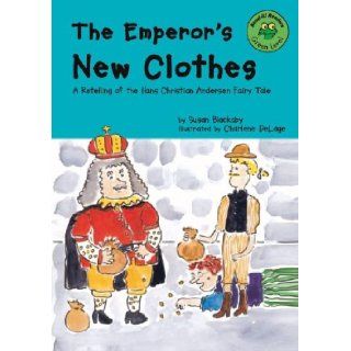 The Emperor's New Clothes A Retelling of the Hans Christian Andersen Fairy Tale (Read It Readers Fairy Tales) (9781404802247) Susan Blackaby, Charlene Delage Books