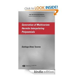 Generation of Multivariate Hermite Interpolating Polynomials (Chapman & Hall/CRC Pure and Applied Mathematics) eBook Santiago Alves Tavares Kindle Store