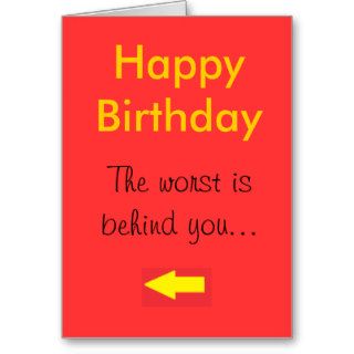 Happy Birthday, The worst is behind youGreeting Card