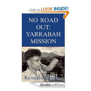 No road out Yarrabah Mission eBook Kathleen Denigan Kindle Store