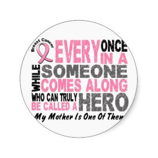 HERO COMES ALONG 1 Mother BREAST CANCER T Shirts Stickers