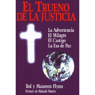 El Trueno De LA Justicia LA Advertencia El Milagro El Castigo LA Era De Paz (Spanish Edition) Ted Y Maureen Flynn 9780963430731 Books