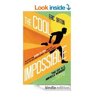 The Cool Impossible The coach from Born to Run shows how to get the most from your miles   and from yourself eBook Eric Orton, Rich O'Brien Kindle Store