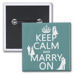 Keep Calm and Marry On (any color background) Pinback Button