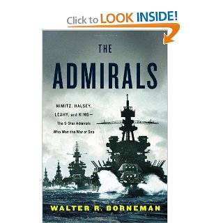 The Admirals Nimitz, Halsey, Leahy, and King  The Five Star Admirals Who Won the War at Sea Walter R. Borneman 9780316097840  Books