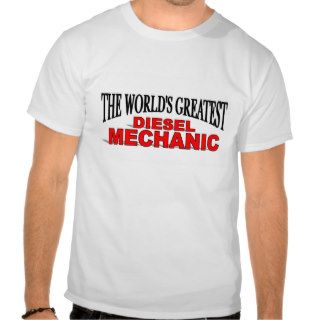 The World's Greatest Diesel Mechanic Tee Shirts