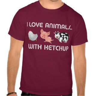 I Love Animals With Ketchup T shirt