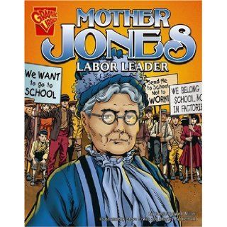 Mother Jones Labor Leader (Graphic Biographies) Connie Colwell Miller, Steve Erwin, Charles Barnett III 9780736854870 Books
