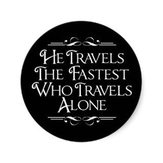 He Travels The Fastest Who Travels Alone Sticker