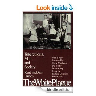 The White Plague Tuberculosis, Man and Society eBook Professor Jean Dubos Kindle Store