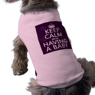 Keep Calm We're Having A Baby (in any color) Pet T Shirt