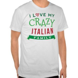I Love My Crazy Italian Family Reunion T Shirt Ide