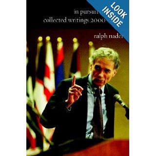 In Pursuit of Justice Collected Writings 2000 2003 Ralph Nader Books