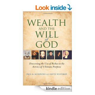 Wealth and the Will of God Discerning the Use of Riches in the Service of Ultimate Purpose (Philanthropic and Nonprofit Studies) eBook Paul G. Schervish, Keith Whitaker Kindle Store