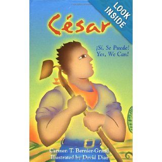 Cesar Si, Se Puede Yes, We Can (Pura Belpre Honor Book. Illustrator (Awards)) Carmen T. Bernier Grand, David Diaz 9780761451723 Books