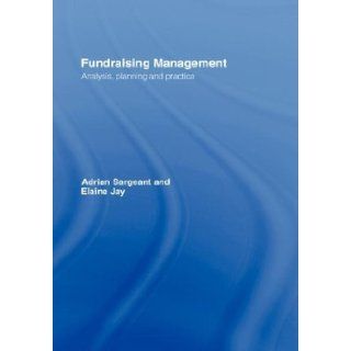 Fundraising Management Analysis, Planning and Practice by Elaine Jay, Adrian Sargeant [Routledge, 2004] [Hardcover] Books