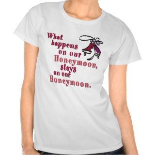 What Happens on our Honeymoon T shirt