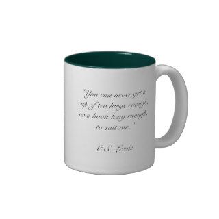 "You can never get a cup of tea large enough, oCoffee Mug