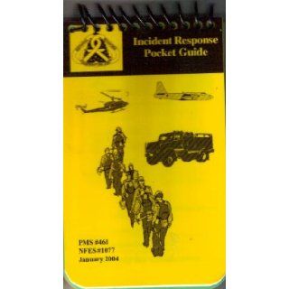 Incident Response Pocket Guide (PMS #461 NFES # 1077) Books