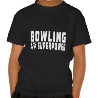 Bowling is my superpower shirts
