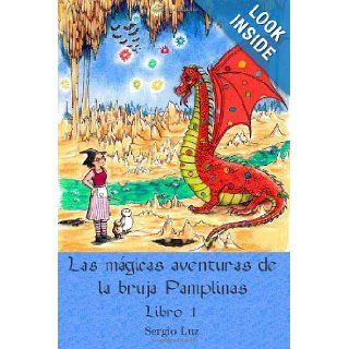 Las mgicas aventuras de la bruja Pamplinas (libro1) (Spanish Edition) Sergio Luz, Begoa Monge Moreno 9781491094969 Books
