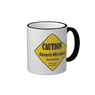Caution Absent Minded Coffee Mugs