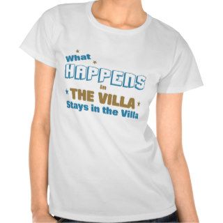 Happens in the Villa Tee Shirts
