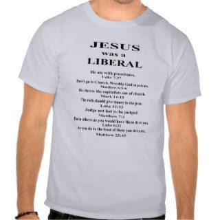 Jesus Was a Liberal T shirt