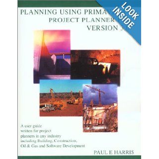 Planning Using Primavera Project Planner P3 Ver 3.0 Paul E. Harris 9780957778313 Books