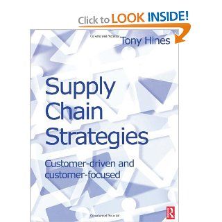 Supply Chain Strategies Customer Driven and Customer Focused (9780750655514) Tony Hines Books