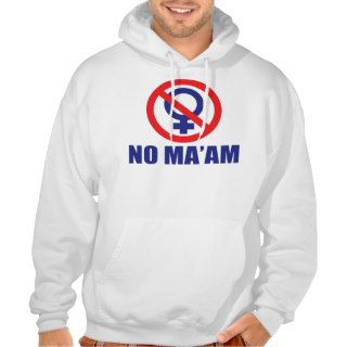 No Ma'am Sweatshirt (Hooded)