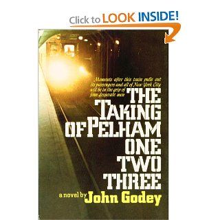 The Taking of Pelham One, Two, Three John Godey 9780399110948 Books