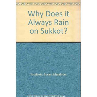 Why Does it Always Rain on Sukkot? Susan Schaalman Youdovin 9780807590799 Books