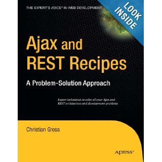 Ajax and REST Recipes A Problem Solution Approach Christian Gross Books