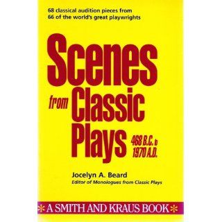 Scenes from Classic Plays 468 B.C. to 1970 A.D. (Scene Study Series) (9781880399361) Jocelyn A. Beard Books