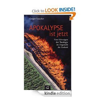 Apokalypse ist jetzt Vom Schweigen der Theologie im Angesicht der Endzeit (German Edition) eBook Gregor Taxacher Kindle Store