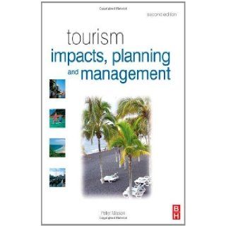 Tourism Impacts, Planning and Management, Second Edition Second (2nd) Edition By Peter Mason  Peter Mason  Books
