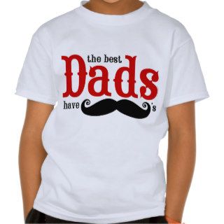 Best Dads Have Mustaches T Shirt