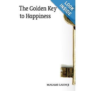 The Golden Key to Happiness Masami Saionji 9781419612749 Books